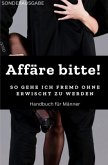 Affäre bitte! So gehe ich fremd ohne erwischt zu werden: Sonderausgabe Affäre bitte! So gehe ich fremd ohne erwischt zu werden: Sonderausgabe