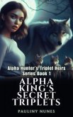 Alpha King's Secret Triplets (eBook, ePUB) Alpha King's Secret Triplets (eBook, ePUB)