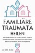 Familiäre Traumata Heilen (eBook, ePUB) - Bild 1