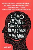 Cómo Dejar de Pensar Demasiado al Instante (eBook, ePUB)