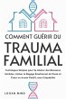 Comment Guérir du Trauma Familial... - Bild 1