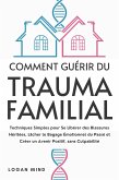 Comment Guérir du Trauma Familial (eBook, ePUB)