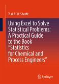 Using Excel to Solve Statistical Problems: A Practical Guide to the Book &quote;Statistics for Chemical and Process Engineers&quote; (eBook, PDF)