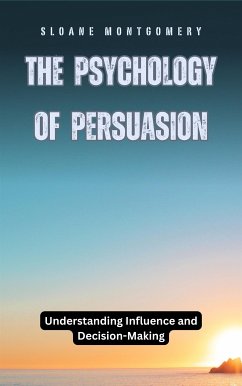 The Psychology of Persuasion (eBook, ePUB) - Montgomery, Sloane