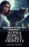 Alpha King's Secret Triplets (eBook, ePUB) Alpha King's Secret Triplets (eBook, ePUB)