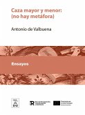 Caza mayor y menor (no hay metáfora) (eBook, ePUB) Caza mayor y menor (no hay metáfora) (eBook, ePUB)