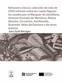 Refranero clásico : colección de más de 2200 refranes entre los cuales figuran los usados por el Marqués de Santillana, Antonio Hurtado de Mendoza, Mateo Alemán, Cervantes, Avellaneda, Quevedo, Vélez de Guevara y de otros autores (eBook, ePUB)