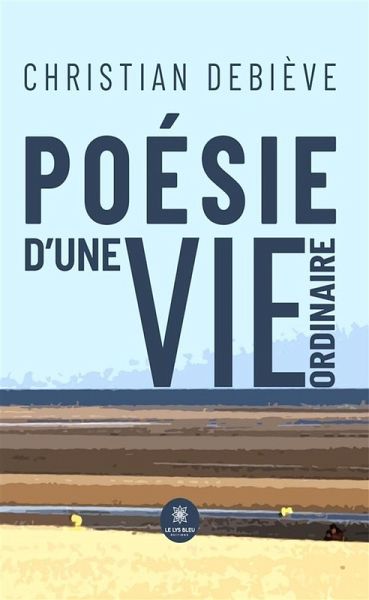 Poésie d'une vie ordinaire (eBook, ePUB) Poésie d'une vie ordinaire (eBook, ePUB)