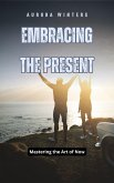 Embracing the Present (eBook, ePUB)