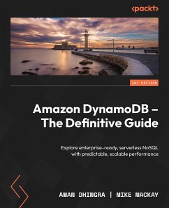 Amazon DynamoDB - The Definitive Guide (eBook, ePUB) - Dhingra, Aman; Mackay, Mike