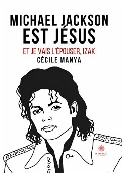 Cover Michael Jackson est Jésus et je vais l'épouser,Izak (eBook, ePUB)