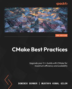 CMake Best Practices (eBook, ePUB) - Berner, Dominik; Gilor, Mustafa Kemal