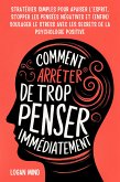 Comment Arrêter de Trop Penser Immédiatement (eBook, ePUB)