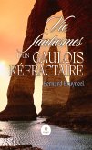 Vie, fantasmes d&quote;un gaulois réfractaire (eBook, ePUB)