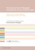 Psychoanalytische Pädagogik: Perspektiven auf das kindliche Spiel (eBook, PDF)