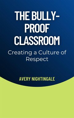 The Bully-Proof Classroom (eBook, ePUB) - Nightingale, Avery