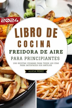 Libro de cocina freidora de aire para principiantes 2024 (eBook, ePUB) - Perez, Alicia