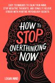 How to Stop Overthinking Now (eBook, ePUB)