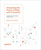 Unleashing the Power of Data with Trusted AI (eBook, ePUB)