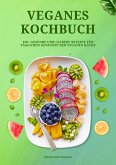 Veganes Kochbuch: 150+ gesunde und leckere Rezepte für täglichen Genuss in der veganen Küche (eBook, ePUB)