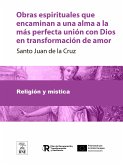 Obras espirituales que encaminan a una alma a la más perfecta unión con Dios en transformación de amor (eBook, ePUB)