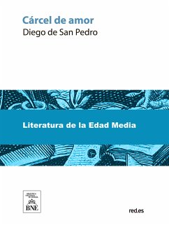 Cárcel de amor : novela compuesta por el bachiller Diego de San Pedro, alcaide de Peñafiel (eBook, ePUB) - San Pedro, Diego de