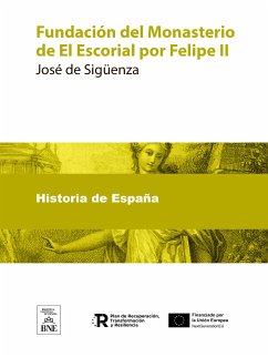 Fundación del Monasterio de El Escorial por Felipe II (eBook, ePUB) - José de Sigüenza