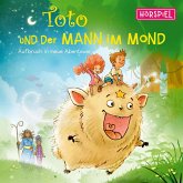 Toto und der Mann im Mon 2: Aufbruch in neue Abenteuer - Das Hörspiel Toto und der Mann im Mon 2: Aufbruch in neue Abenteuer - Das Hörspiel