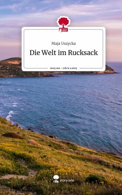 Cover Die Welt im Rucksack. Life is a Story - story.one
