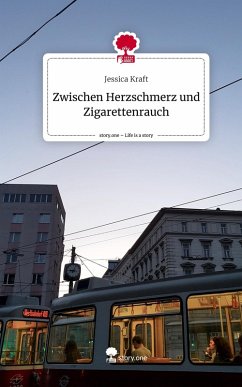 Cover Zwischen Herzschmerz und Zigarettenrauch. Life is a Story - story.one