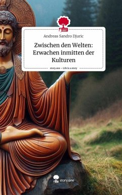 Zwischen den Welten: Erwachen inmitten der Kulturen. Life is a Story - story.one - Djuric, Andreas Sandro
