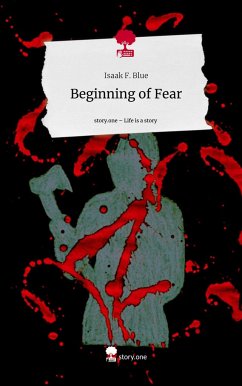 Beginning of Fear. Life is a Story - story.one - Blue, Isaak F.