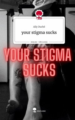 your stigma sucks. Life is a Story - story.one Cover your stigma sucks. Life is a Story - story.one
