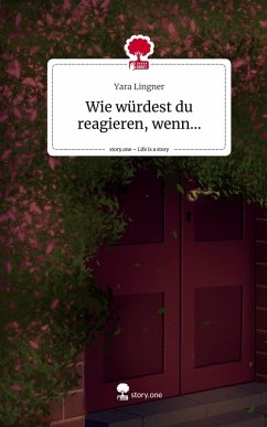 Cover Wie würdest du reagieren, wenn.... Life is a Story - story.one