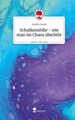 Cover Schulkomödie - wie man im Chaos überlebt. Life is a Story - story.one