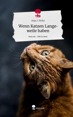 Cover Wenn Katzen Langeweile haben. Life is a Story - story.one