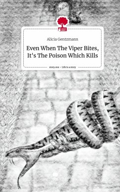 Even When The Viper Bites, It's The Poison Which Kills. Life is a Story - story.one - Gentzmann, Alicia