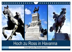 Hoch zu Ross in Havanna - Kubas große Reitergeneräle (Wandkalender 2025 DIN A4 quer), CALVENDO Monatskalender