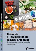 Küchenpraxis: 31 Rezepte für die gesunde Ernährung (eBook, PDF)