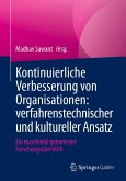 Kontinuierliche Verbesserung von Organisationen: verfahrenstechnischer und kultureller Ansatz (eBook, PDF) Kontinuierliche Verbesserung von Organisationen: verfahrenstechnischer und kultureller Ansatz (eBook, PDF)
