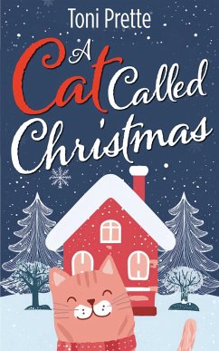 A Cat Called Christmas (eBook, ePUB) - Prette, Toni A Cat Called Christmas (eBook, ePUB) - Prette, Toni