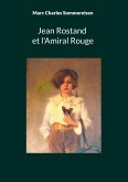 Jean Rostand et l'Amiral Rouge Jean Rostand et l'Amiral Rouge