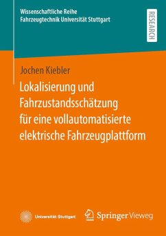 Lokalisierung und Fahrzustandsschätzung für eine vollautomatisierte elektrische Fahrzeugplattform (eBook, PDF) - Kiebler, Jochen