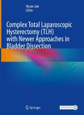 Complex Total Laparoscopic Hysterectomy (TLH) with Newer Approaches in Bladder Dissection (eBook, PDF)