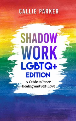 Shadow Work: LGBTQ+ Edition (eBook, ePUB) - Parker, Callie