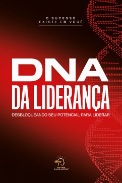 DNA da liderança (eBook, ePUB) - Vale, Rogério; Souza, Afonso; Liparelli, Aline; Bessegatto, Ana Paula; Matheus, André; Cardoso, Bárbara; Thalita, Bruna; Tavares, Camila; Ancelmo, Carla; Silva, Carla Daniela; Barros, Cláudia; Luna, Cristiane de Souza; Soares, Dioni; Cotes, Eduardo Levy; Passos, Eleine; Guerra, Erika; Rocha, Fábio; Solano, Fernanda; Cover, Gabriela; Matos, Gildemar; Barros, Gustavo; Silva, Jéssica da; Silvestre, Lígia; Carneiro, Loren; Marcena, Luciene; Vespa, Marcia; Zanon, Mariana; Pirro, Natalia; Cosc