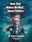 Now That Makes Me Mad...About Politics (eBook, ePUB) Now That Makes Me Mad...About Politics (eBook, ePUB)