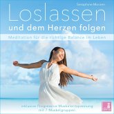 Loslassen und dem Herzen folgen - Meditation für die richtige Balance im Leben / inkl. Progressive Muskelentspannung (MP3-Download)