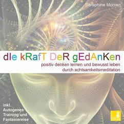 Cover Die Kraft der Gedanken - Positiv denken lernen und bewusst leben durch Achtsamkeitsmeditation / inkl. Autogenes Training und Fantasiereise (MP3-Download)