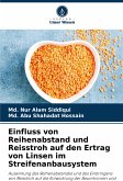 Einfluss von Reihenabstand und Reisstroh auf den Ertrag von Linsen im Streifenanbausystem Einfluss von Reihenabstand und Reisstroh auf den Ertrag von Linsen im Streifenanbausystem
